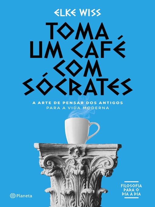 Title details for Toma um café com Sócrates by Elke Wiss - Available